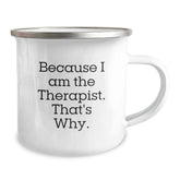 Therapist Funny Gifts from Friends and Family for Birthday Unique Camping Mug Because I Am The Therapist. That's Why. - Image 2